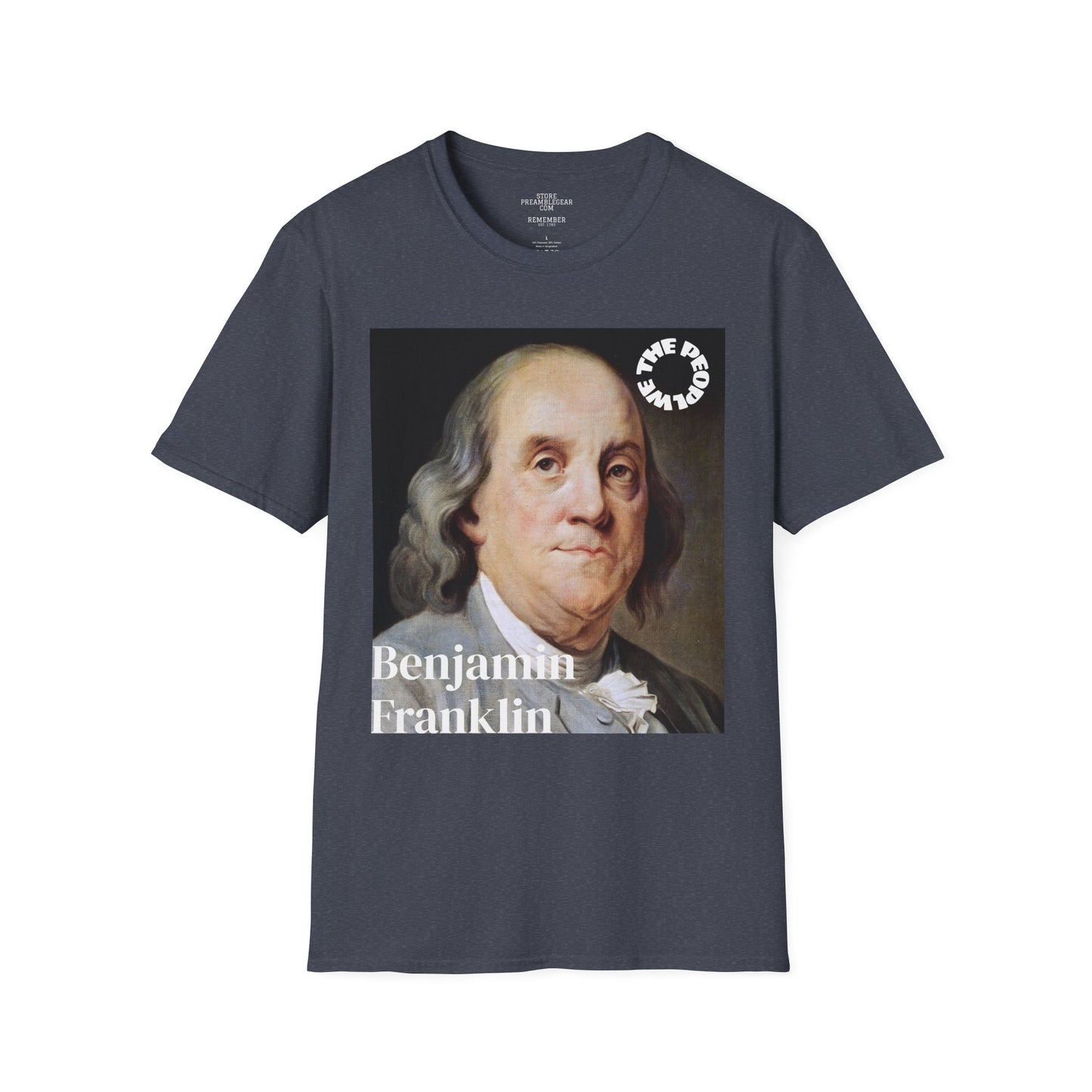 Benjamin Franklin | FRAMER/FOUNDER | PENNSYLVANIA |T-shirt  - WE THE PEOPLE - REMEMBER