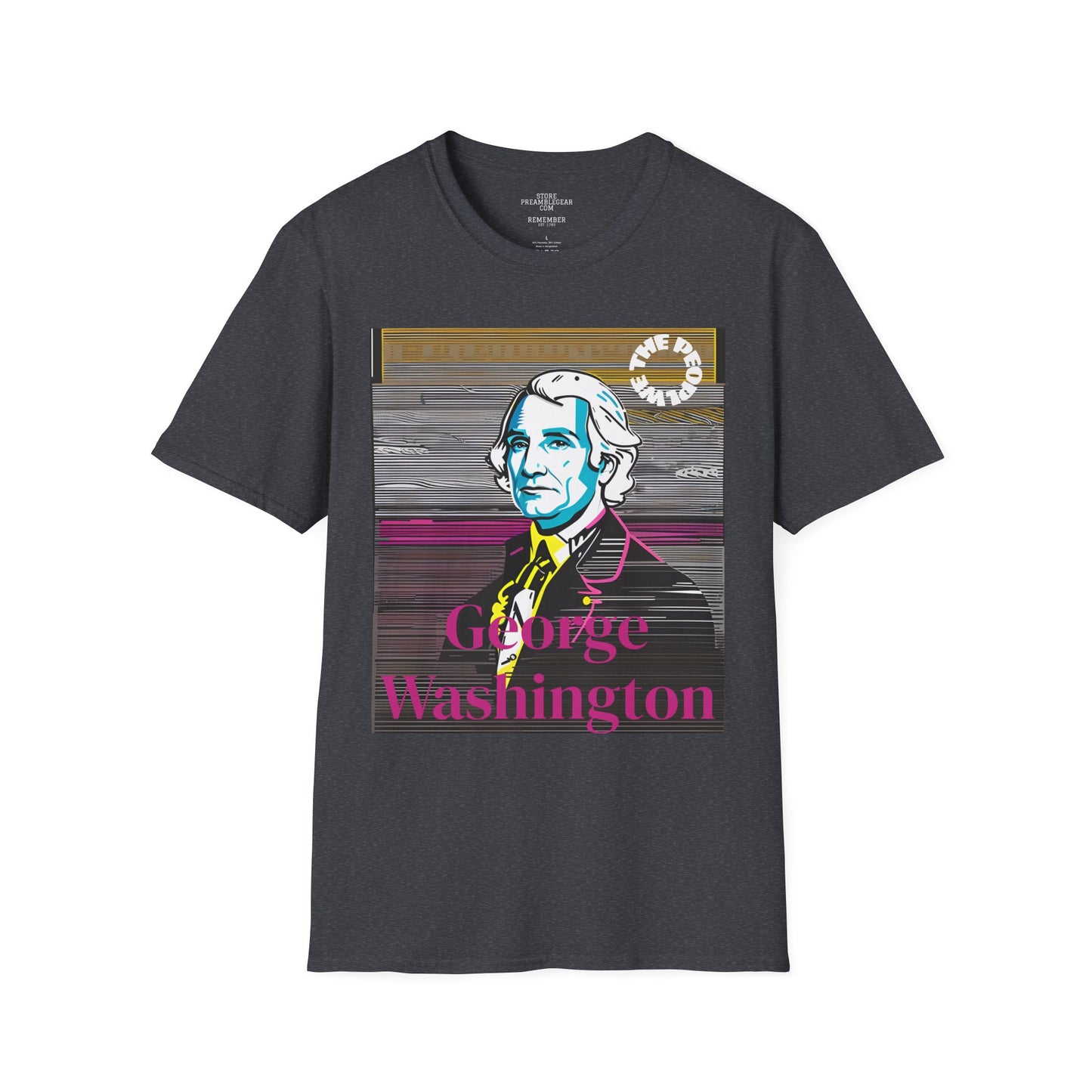George Washington | FRAMER/FOUNDER/SIGNER #1/PRESIDENT | POP ART | T-shirt  - WE THE PEOPLE - REMEMBER