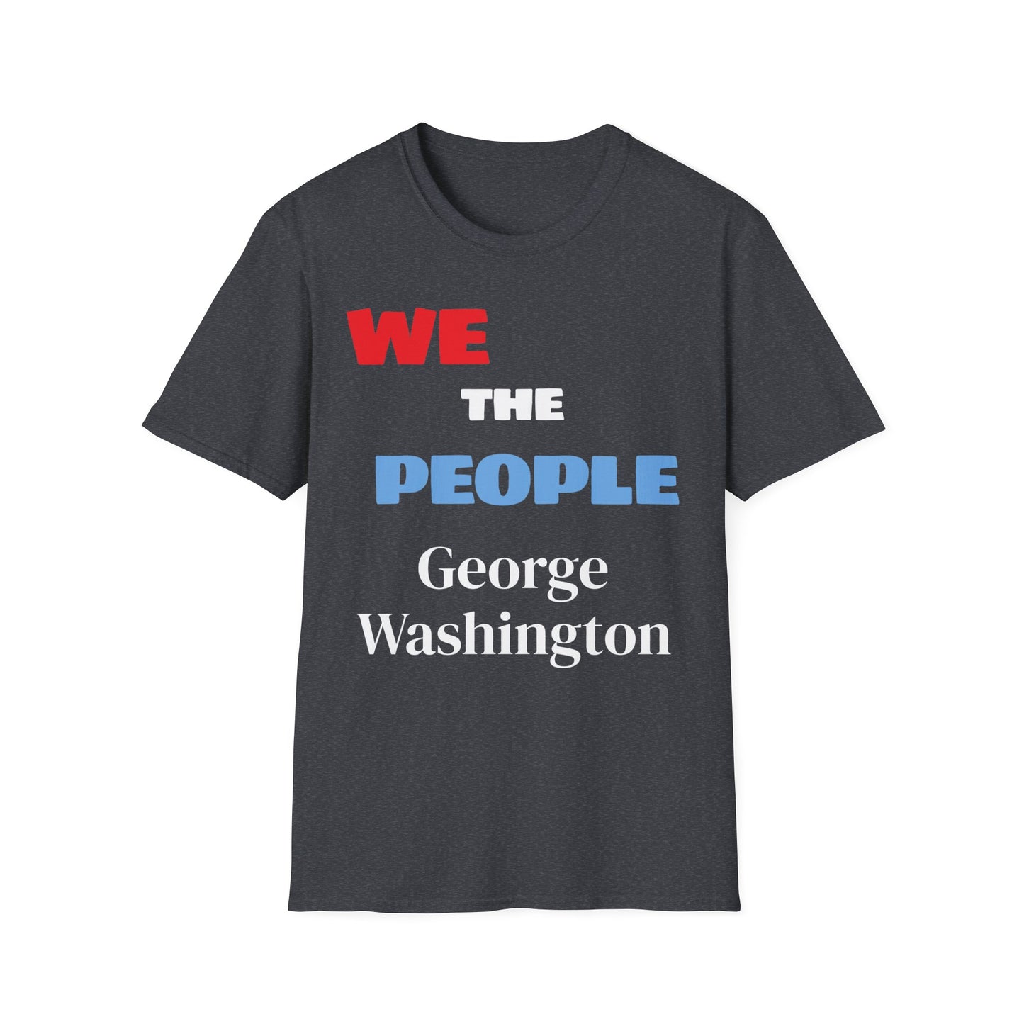 George Washington | FRAMER/FOUNDER/SIGNER #1/PRESIDENT | VIRGINIA | Text-shirt  - WE THE PEOPLE - REMEMBER