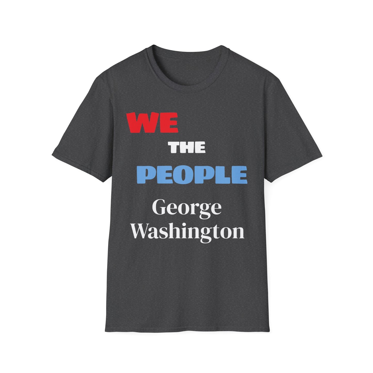 George Washington | FRAMER/FOUNDER/SIGNER #1/PRESIDENT | VIRGINIA | Text-shirt  - WE THE PEOPLE - REMEMBER