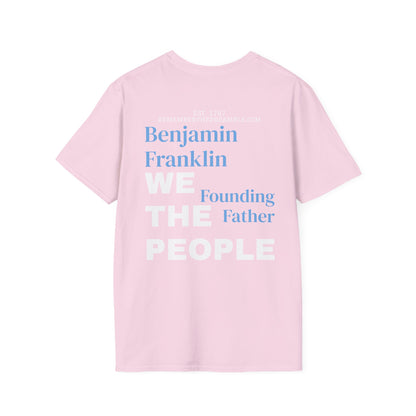 Benjamin Franklin | FRAMER/FOUNDER | PENNSYLVANIA |T-shirt  - WE THE PEOPLE - REMEMBER