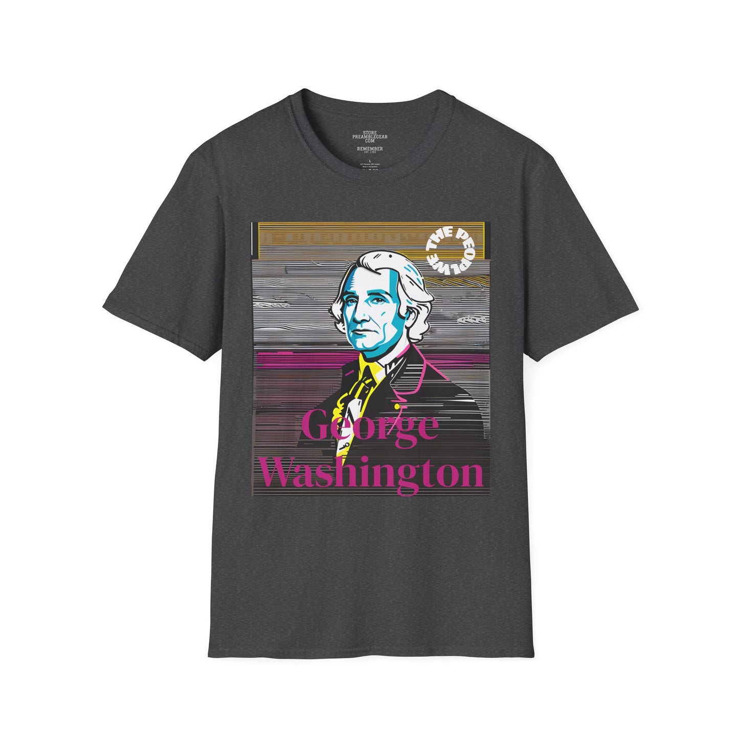 George Washington | FRAMER/FOUNDER/SIGNER #1/PRESIDENT | POP ART | T-shirt  - WE THE PEOPLE - REMEMBER