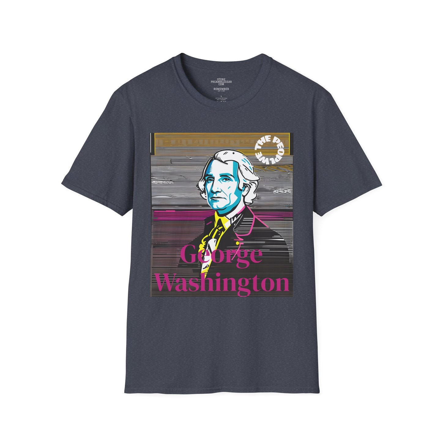 George Washington | FRAMER/FOUNDER/SIGNER #1/PRESIDENT | POP ART | T-shirt  - WE THE PEOPLE - REMEMBER